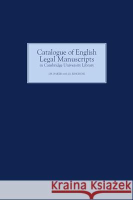 Catalogue of English Legal Manuscripts in Cambridge University Library: With Codicological Descriptions of the Early Mss Baker, J. H. 9780851153766 Boydell Press