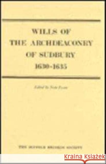 Wills of the Archdeaconry of Sudbury, 1630-1635 Marion E. Allen Nesta Evans 9780851154923
