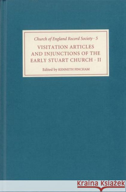 Visitation Articles and Injunctions of the Early Stuart Church: II. 1625-1642 Kenneth Fincham 9780851155180 Boydell Press