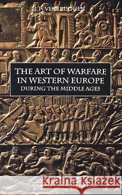 The Art of Warfare in Western Europe During the Middle Ages from the Eighth Century Verbruggen, J. F. 9780851155708