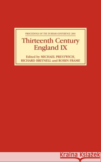 Thirteenth Century England IX: Proceedings of the Durham Conference 2001 Michael Prestwich Richard Britnell Robin Frame 9780851155753 Boydell Press