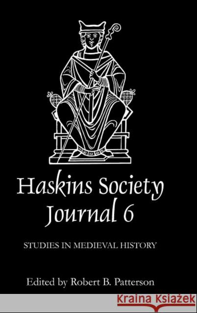 The Haskins Society Journal, Volume 6: 1994, Studies in Medieval History Robert B. Patterson 9780851156040 Boydell Press