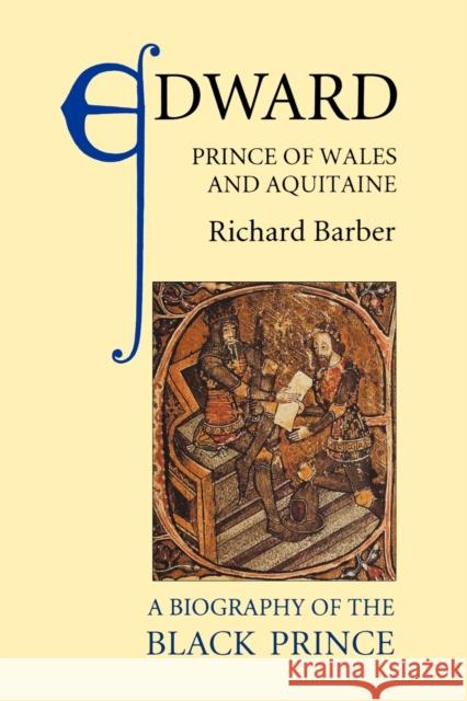 Edward, Prince of Wales and Aquitaine: A Biography of the Black Prince Barber, Richard 9780851156866