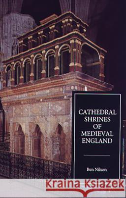 Cathedral Shrines of Medieval England Ben Nilson Benjamin John Nilson 9780851158082