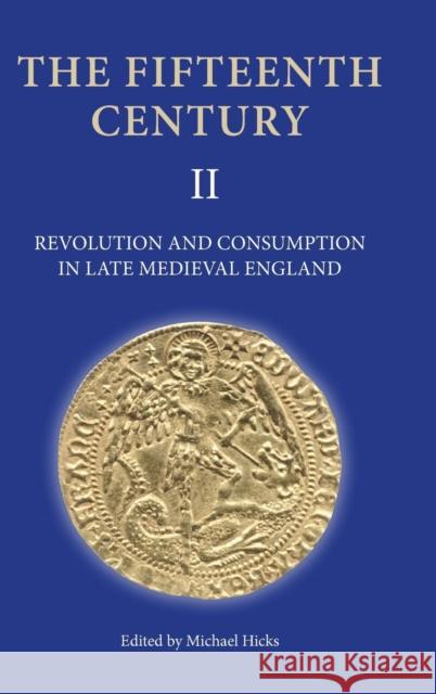 Revolution and Consumption in Late Medieval England M. A. Hicks Michael Hicks 9780851158327 Boydell Press