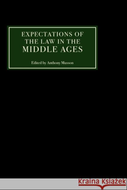 Expectations of the Law in the Middle Ages Anthony Musson 9780851158426