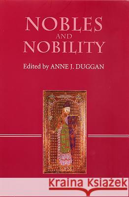 Nobles and Nobility in Medieval Europe: Concepts, Origins, Transformations Duggan, Anne J. 9780851158822 Boydell Press