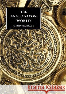 The Anglo-Saxon World Kevin Crossley-Holland 9780851158853