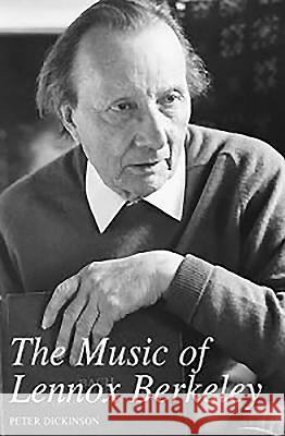 The Music of Lennox Berkeley Peter Dickinson 9780851159362