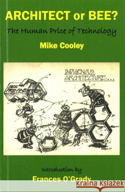 Architect or Bee?: The Human Price of Technology Mike Cooley 9780851248493