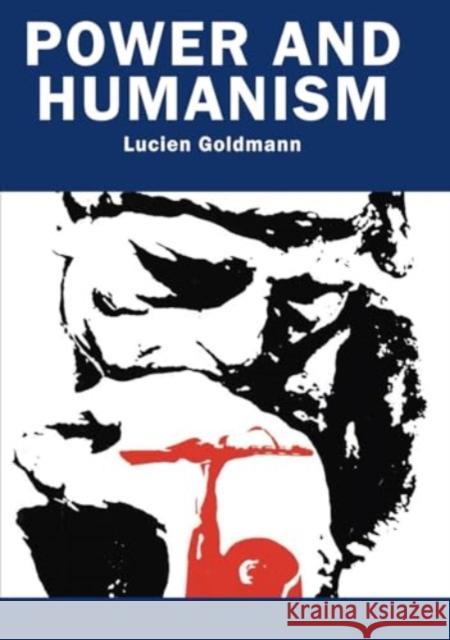 Power And Humanism Lucien Goldmann 9780851249360