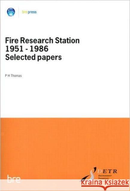 Fire Research Station 1951-1986 Selected Papers: (BR 80) P. H. Thomas 9780851252087 IHS BRE Press
