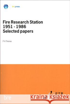 Fire Research Station 1951-1986 Selected Papers: (BR 80) P. H. Thomas 9780851252087 IHS BRE Press