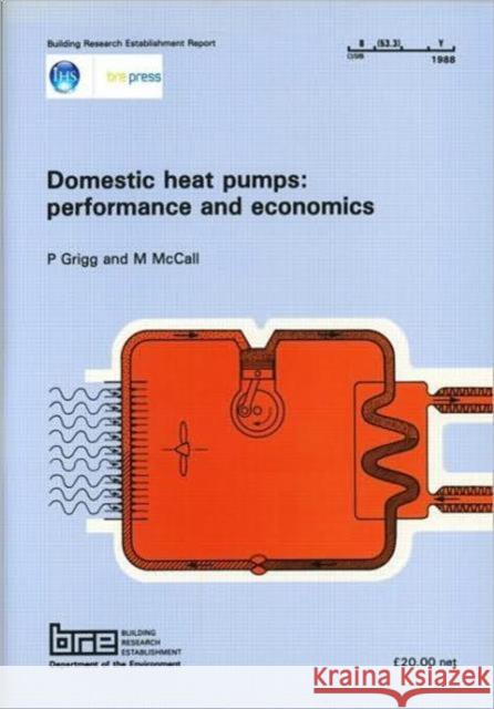 Domestic Heat Pumps: Performance and Economics: (BR 126) P. Grigg 9780851252766