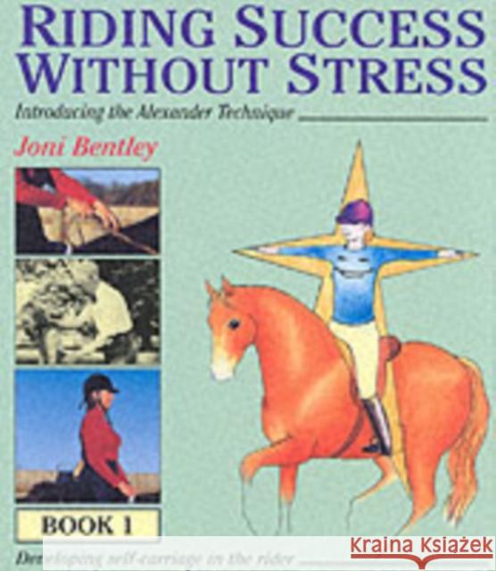 Riding Success without Stress: Bk.1 Joni Bentley 9780851317014 The Crowood Press Ltd