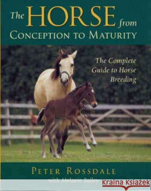 The Horse from Conception to Maturity Rossdale, Peter 9780851318226 J. A. Allen