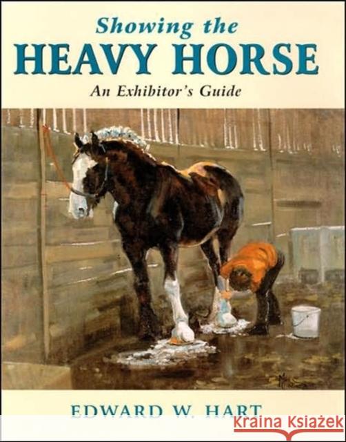 Showing the Heavy Horse Edward Hart 9780851318271 The Crowood Press Ltd