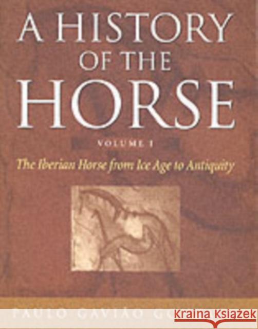 History of the Horse Volume 1 Paulo Gaviaao Gonzago 9780851318677 J. A. Allen