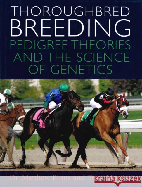 Thoroughbred Breeding: Pedigree Theories and the Science of Genetics Tony Morris 9780851319353