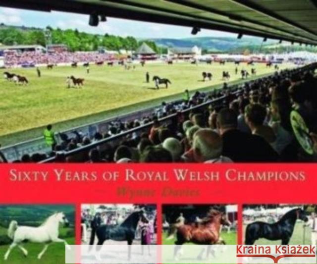 Sixty Years of Royal Welsh Champions Wynne Davies 9780851319551 The Crowood Press Ltd