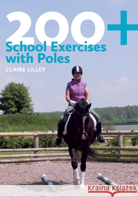 200+ School Exercises with Poles Claire Lilley 9780851319933 0