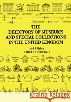 The Directory of Museums and Special Collections in the UK Peter Dale   9780851423487 Taylor & Francis