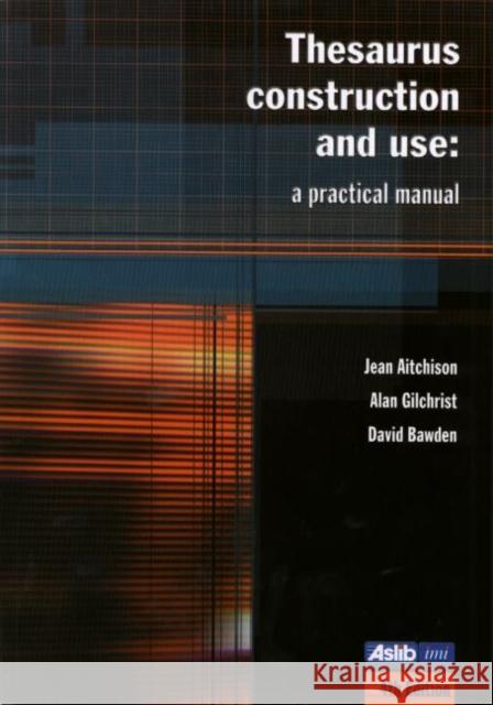 Thesaurus Construction and Use: A Practical Manual Aitchison, Jean 9780851424460