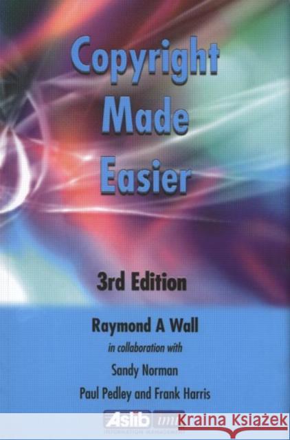 Copyright Made Easier Frank Harris Paul Pedley Raymond A Wall 9780851424477 Taylor & Francis