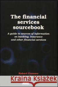 The Financial Services Sourcebook Robert Cunnew, Alison Scammell 9780851424484 Taylor & Francis Ltd