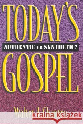 Today's Gospel: Authentic or Synthetic? Walter J. Chantry 9780851510279