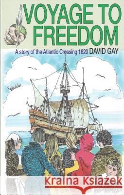 Voyage to Freedom: a Story of the Atlantic Crossing, 1620 David Gay 9780851513843 The Banner of Truth Trust