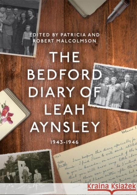 The Bedford Diary of Leah Aynsley, 1943-1946 Patricia Malcolmson Robert Malcolmson 9780851550831 Bedfordshire Historical Record Society