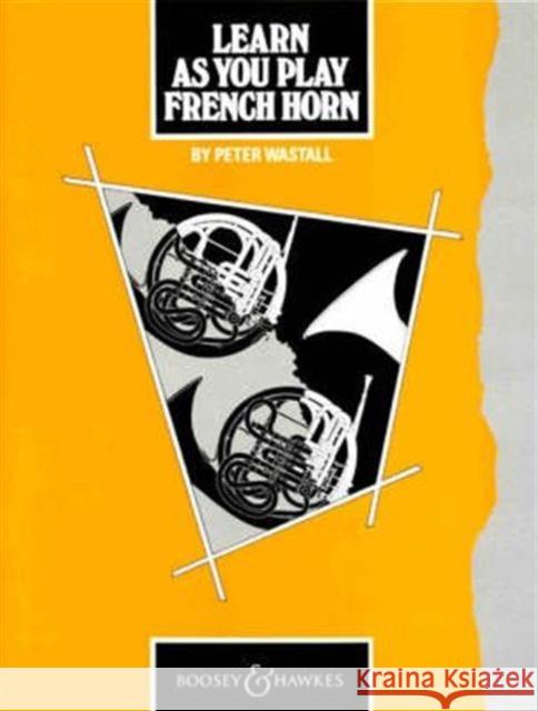 Learn as You Play French Horn: 13 Concert Pieces Peter Wastall 9780851620619 Boosey & Hawkes Music Publishers Ltd