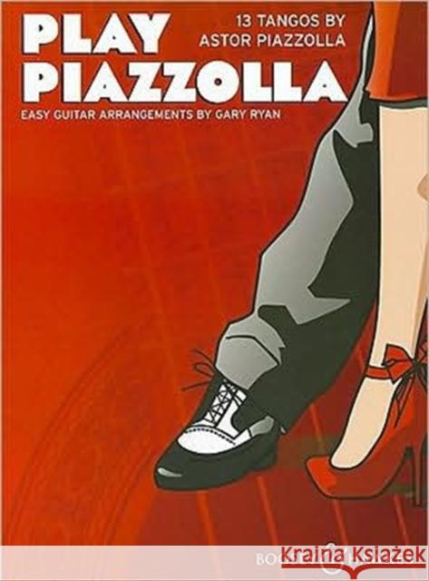 Play Piazzolla: 13 Tangos by Astor Piazzolla. guitar. ASTOR PIAZZOLLA 9780851625720 Boosey and Hawkes