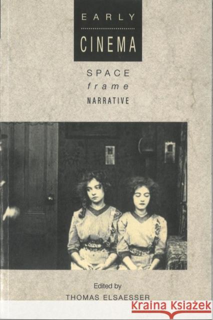 Early Cinema: Space, Frame, Narrative Adam Barker 9780851702452