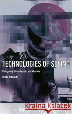 Technologies of Seeing: Photography, Cinematography and Television NA NA 9780851706016 Bloomsbury Publishing PLC
