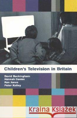 Children's Television in Britain: History, Discourse and Policy David Buckingham 9780851706856 0