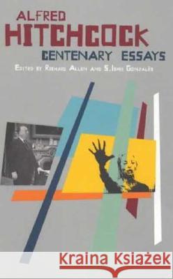 Alfred Hitchcock: Centenary Essays Richard Allen 9780851707365 0