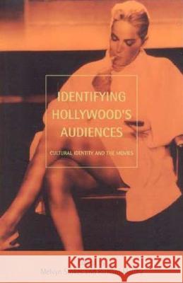 Identifying Hollywood's Audiences : Cultural Identity and the Movies Richard Maltby Melvyn Stokes 9780851707389 University of California Press