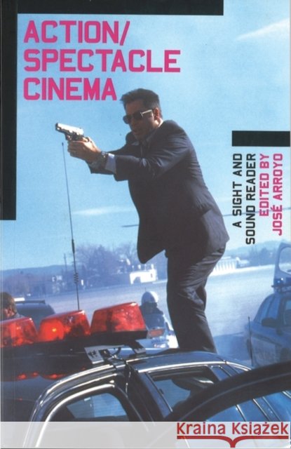 Action/Spectacle Cinema : A Sight and Sound Reader Jose Arroyo 9780851707570
