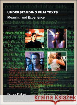 Understanding Film Texts: Meaning and Experience Patrick Phillips 9780851707990