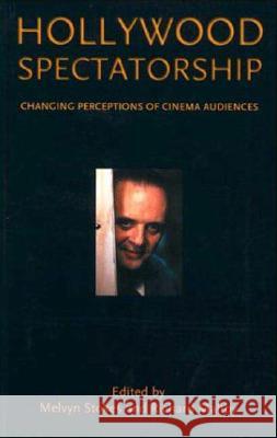 Hollywood Spectatorship: Changing Perceptions of Cinema Audiences Melvyn Stokes 9780851708102