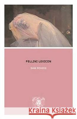 Fellini Lexicon Sam Rhodie 9780851709338 Bloomsbury Publishing PLC