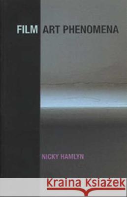 Film Art Phenomena Nicky Hamlyn 9780851709710 University of California Press