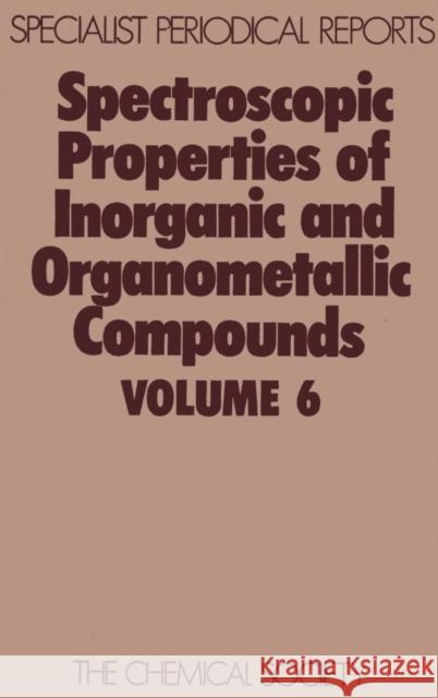 Spectroscopic Properties of Inorganic and Organometallic Compounds: Volume 6 Greenwood, N. N. 9780851860534 