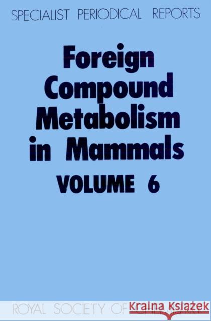 Foreign Compound Metabolism in Mammals: Volume 6 Hathway, D. E. 9780851860589 