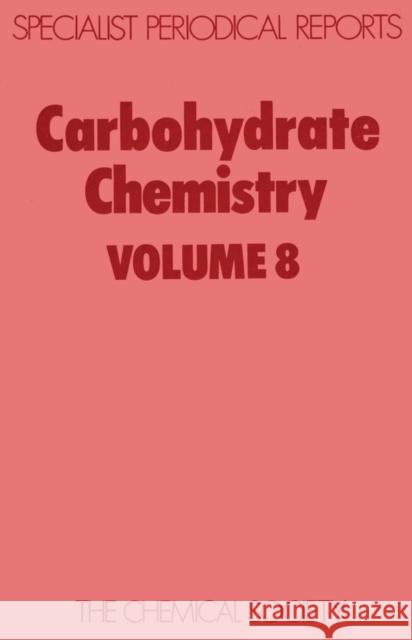 Carbohydrate Chemistry: Volume 8 Brimacombe, J. S. 9780851860725 