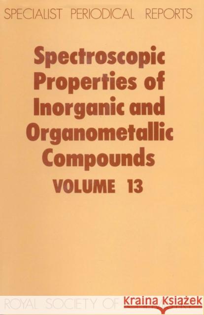 Spectroscopic Properties of Inorganic and Organometallic Compounds: Volume 13 Ebsworth, E. a. V. 9780851861135 Royal Society of Chemistry