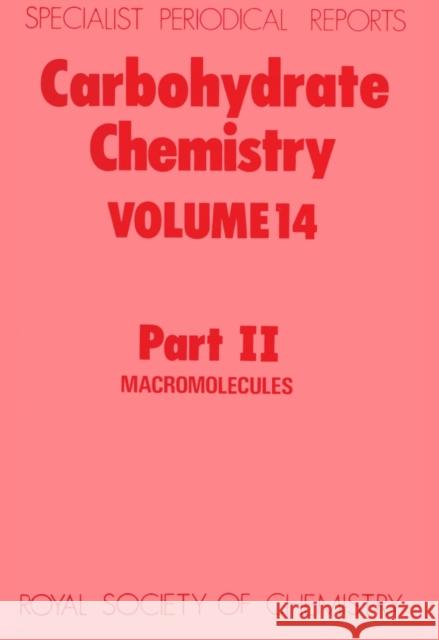 Carbohydrate Chemistry: Volume 14 Part II Kennedy, John F. 9780851861326 Royal Society of Chemistry