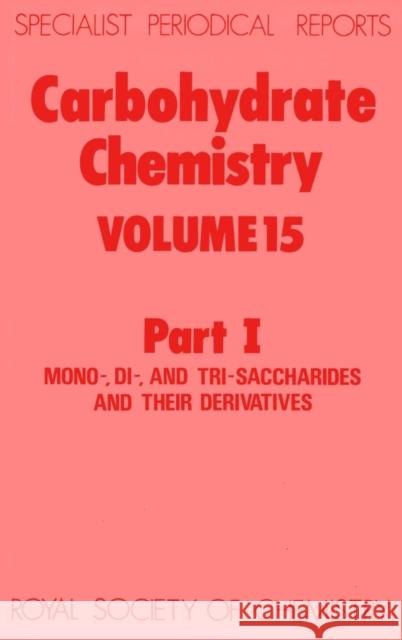 Carbohydrate Chemistry: Volume 15 Part I Williams, N. R. 9780851861425 Royal Society of Chemistry